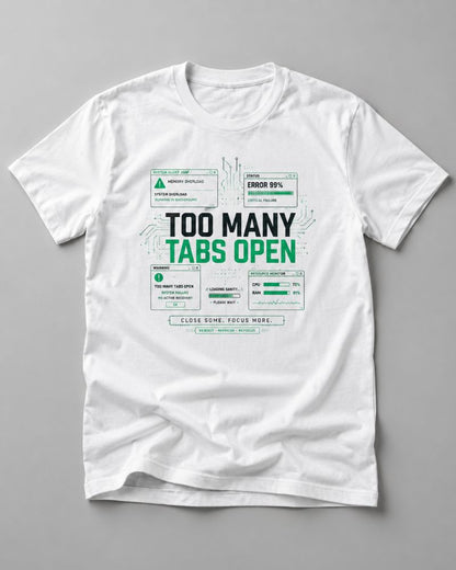 Too Many Tabs Open Graphic Tee for Men | 100% Cotton