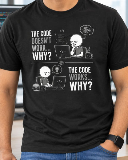 The Code Works...Why? Graphic Tee for Men | 100% Cotton