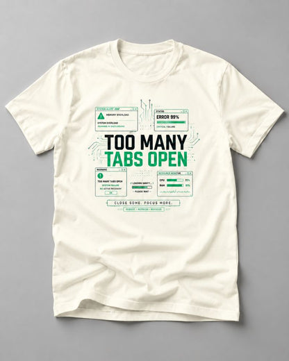 Too Many Tabs Open Graphic Tee for Men | 100% Cotton